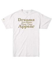 Load image into Gallery viewer, Dreams Are Closer